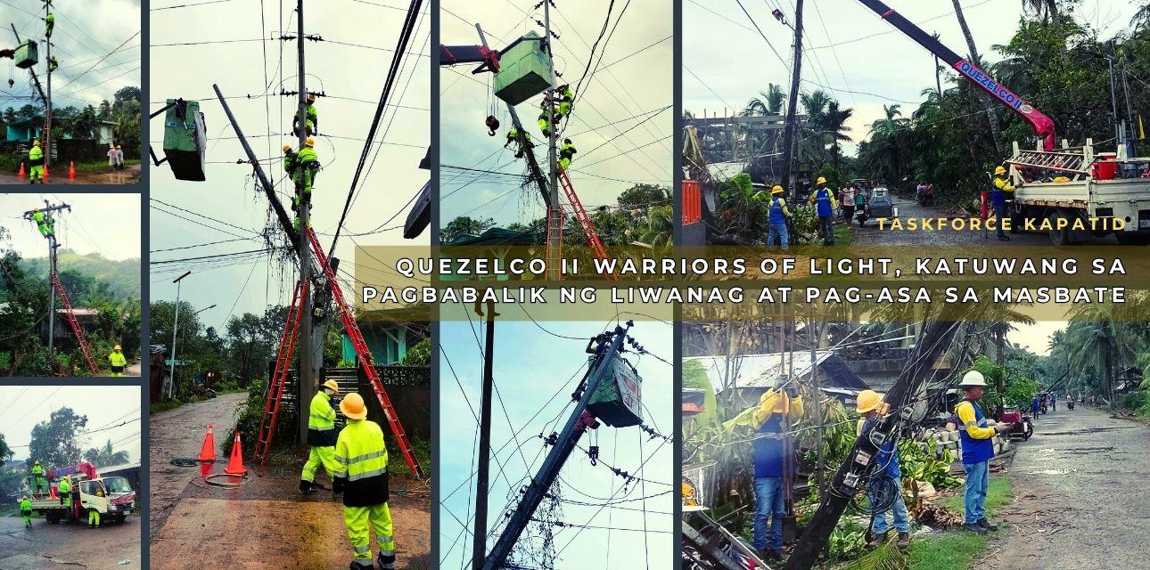 TASKFORCE KAPATID: QUEZELCO II Warriors of Light, Katuwang sa Pagbabalik ng Liwanag at Pag-asa sa Masbate TASKFORCE KAPATID: QUEZELCO II Warriors of Light, Katuwang sa Pagbabalik ng Liwanag at Pag-asa sa Masbate
